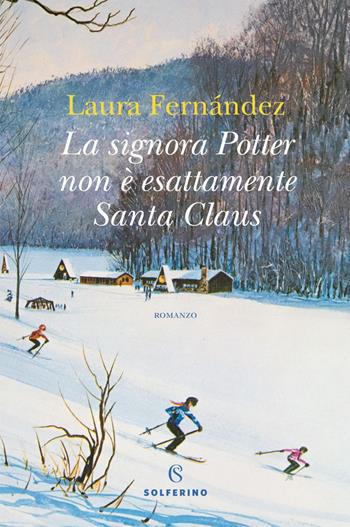 La signora Potter non è esattamente Santa Claus - Laura Fernández - Libro Solferino 2022 | Libraccio.it