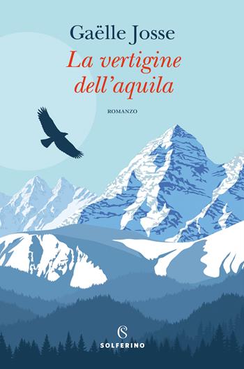 La vertigine dell'aquila - Gaëlle Josse - Libro Solferino 2022 | Libraccio.it
