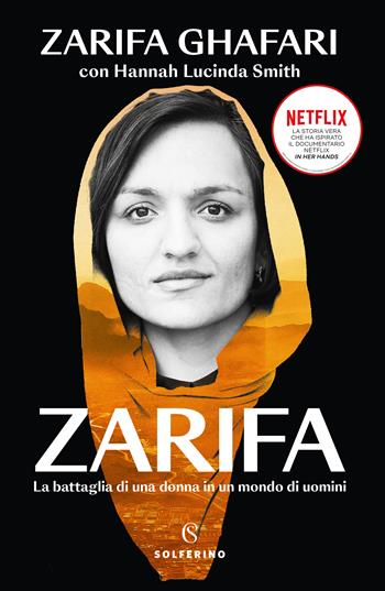 Zarifa. La battaglia di una donna in un mondo di uomini - Zarifa Ghafari, Hannah Lucinda Smith - Libro Solferino 2023 | Libraccio.it