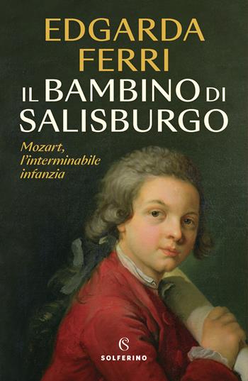Il bambino di Salisburgo - Edgarda Ferri - Libro Solferino 2023 | Libraccio.it