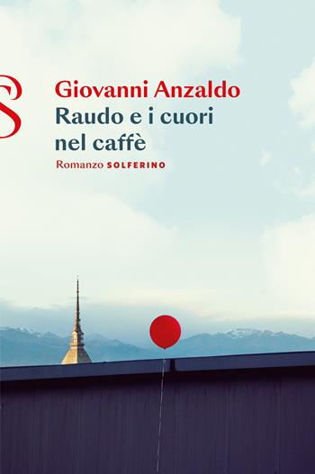 Raudo e i cuori nel caffè - Giovanni Anzaldo - Libro Solferino 2023 | Libraccio.it