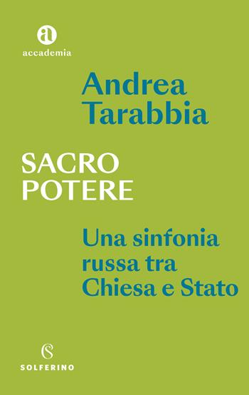 Sacro potere. Una sinfonia russa tra Chiesa e Stato - Andrea Tarabbia - Libro Solferino 2023, Accademia | Libraccio.it