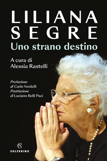 Uno strano destino - Liliana Segre - Libro Solferino 2023 | Libraccio.it