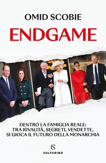 Endgame. Dentro la famiglia reale: tra rivalità, segreti, vendette, si gioca il futuro della monarchia - Omid Scobie - Libro Solferino 2023 | Libraccio.it