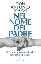 Nel nome del padre. Ciò che ho imparato dalla vita sul mestiere più bello