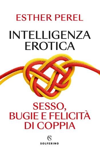 Intelligenza erotica - Esther Perel - Libro Solferino 2023, Saggi | Libraccio.it