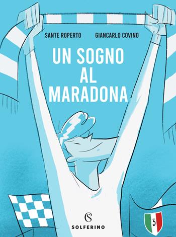 Un sogno al Maradona - Sante Roperto, Giancarlo Covino - Libro Solferino 2023 | Libraccio.it