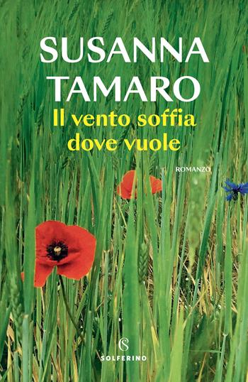 Il vento soffia dove vuole - Susanna Tamaro - Libro Solferino 2023 | Libraccio.it