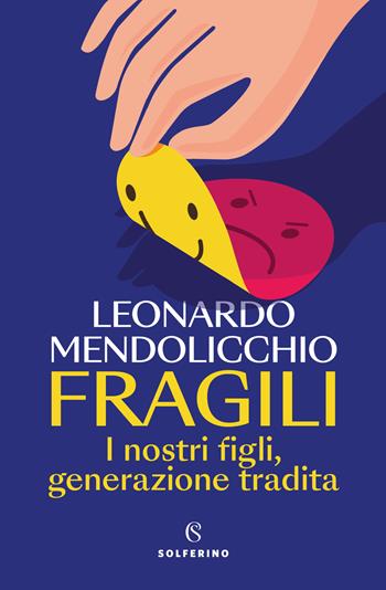 Fragili. I nostri figli, generazione tradita - Leonardo Mendolicchio - Libro Solferino 2023, Saggi | Libraccio.it