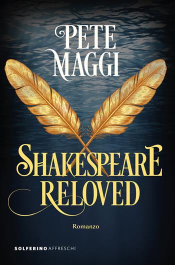 Shakespeare reloved - Pete Maggi - Libro Solferino 2023 | Libraccio.it