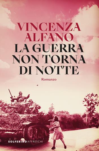 La guerra non torna di notte - Vincenza Alfano - Libro Solferino 2023 | Libraccio.it
