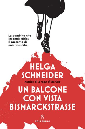 Un balcone con vista Bismarckstrasse - Helga Schneider - Libro Solferino 2023 | Libraccio.it