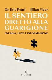 Il sentiero diretto alla guarigione. Energia, luce e informazione