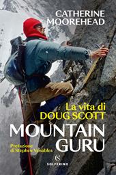 Mountain guru. La vita di Doug Scott