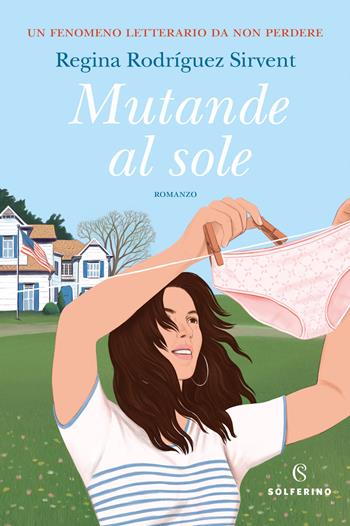 Mutande al sole - Regina Rodríguez Sirvent - Libro Solferino 2024 | Libraccio.it