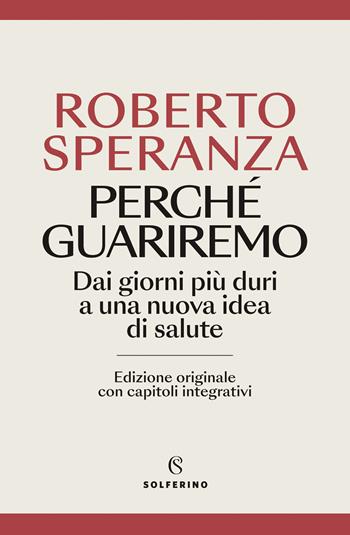 Perché guariremo. Dai giorni più duri a una nuova idea di salute. Ediz. ampliata - Roberto Speranza - Libro Solferino 2024, Saggi | Libraccio.it