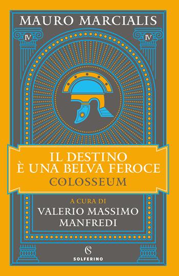 Il destino è una belva feroce. Colosseum. Vol. 4 - Mauro Marcialis - Libro Solferino 2024 | Libraccio.it