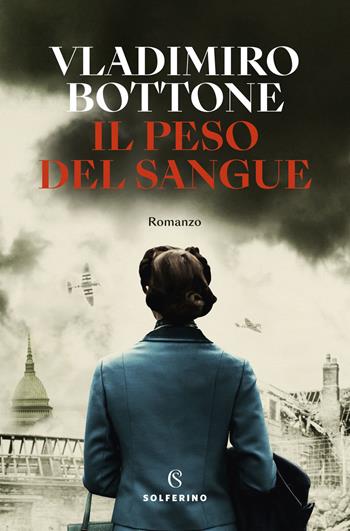 Il peso del sangue - Vladimiro Bottone - Libro Solferino 2024 | Libraccio.it