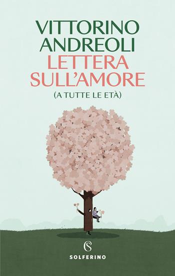 Lettera sull'amore (a tutte le età) - Vittorino Andreoli - Libro Solferino 2024, Saggi | Libraccio.it