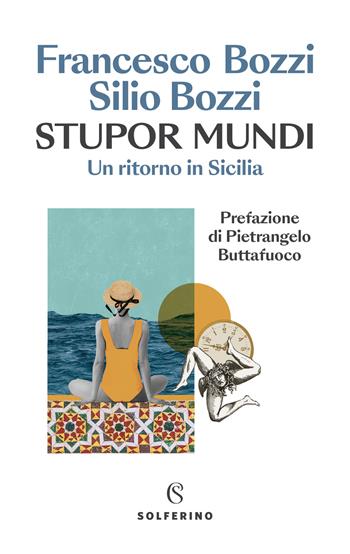 Stupor mundi. Un ritorno in Sicilia - Francesco Bozzi, Silio Bozzi - Libro Solferino 2024 | Libraccio.it