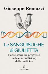 Le sanguisughe di Giulietta. E altre storie sul progresso (e le contraddizioni) della medicina