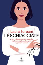 Le schiacciate. Vivere i cinquant’anni a testa alta tra lavoro, figli adolescenti e genitori anziani