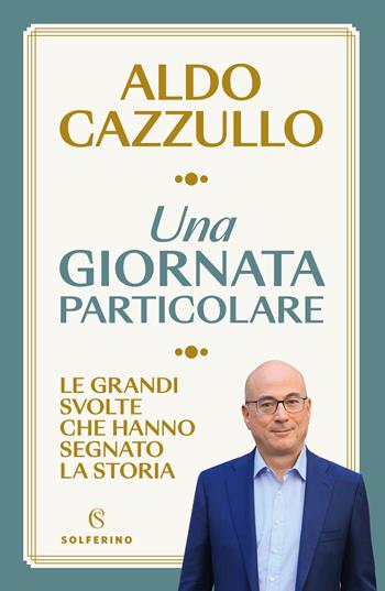 Una giornata particolare - Aldo Cazzullo - Libro Solferino 2024, Saggi | Libraccio.it