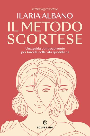 Il metodo scortese. Una guida controcorrente per farcela nella vita quotidiana - Ilaria Albano - Libro Solferino 2024, Connessioni | Libraccio.it