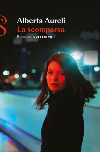 La scomparsa - Alberta Aureli - Libro Solferino 2024 | Libraccio.it
