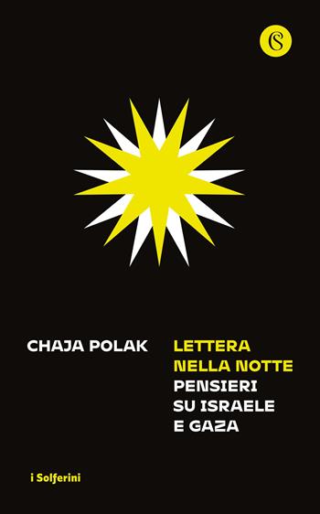 Lettera nella notte. Pensieri su Israele e Gaza - Chaja Polak - Libro Solferino 2024, I Solferini | Libraccio.it