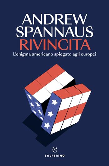 Rivincita. L'enigma americano spiegato agli europei - Andrew Spannaus - Libro Solferino 2024, Saggi | Libraccio.it