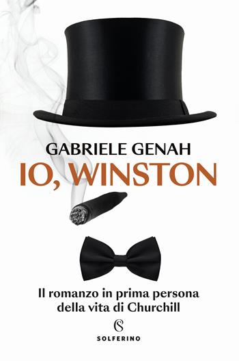 Io, Winston. Il romanzo in prima persona della vita di Churchill - Gabriele Genah - Libro Solferino 2024, Saggi | Libraccio.it