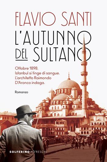 L'autunno del sultano - Flavio Santi - Libro Solferino 2024, Affreschi | Libraccio.it