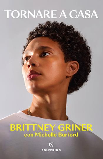 Tornare a casa - Brittney Griner, Michelle Burford - Libro Solferino 2024, Tracce | Libraccio.it