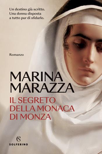 Il segreto della monaca di Monza - Marina Marazza - Libro Solferino 2024, Narratori | Libraccio.it