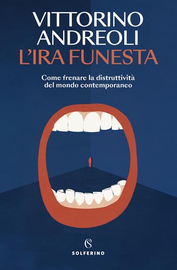 L'ira funesta. Come frenare la distruttività del mondo contemporaneo - Vittorino Andreoli - Libro Solferino 2025, Saggi | Libraccio.it