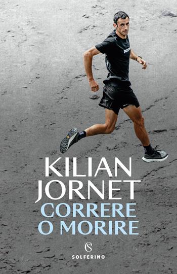 Correre o morire. Nuova ediz. - Kilian Jornet - Libro Solferino 2025, Tracce | Libraccio.it