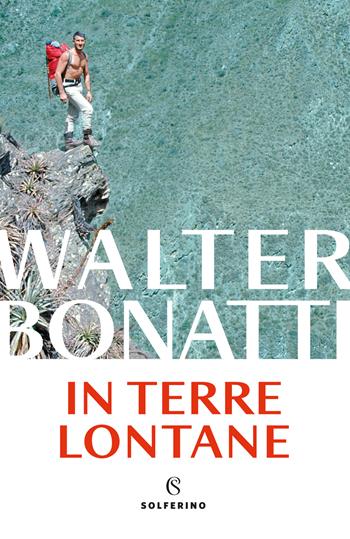 In terre lontane - Walter Bonatti - Libro Solferino 2025, Tracce | Libraccio.it