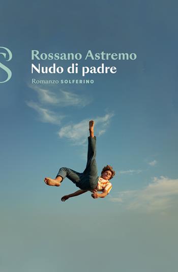 Nudo di padre - Rossano Astremo - Libro Solferino 2025 | Libraccio.it