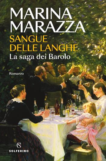 Sangue delle Langhe. La saga dei Barolo - Marina Marazza - Libro Solferino 2025, Affreschi | Libraccio.it