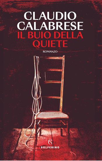 Il buio della quiete - Claudio Calabrese - Libro Solferino 2025, Narratori | Libraccio.it