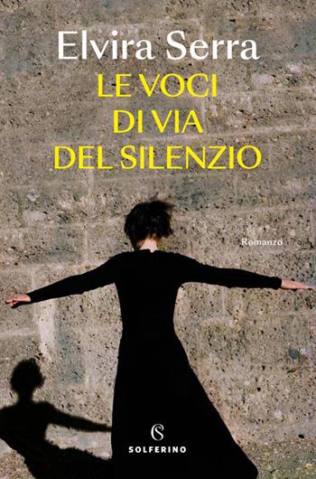 Le voci di Via del Silenzio - Elvira Serra - Libro Solferino 2025, Narratori | Libraccio.it