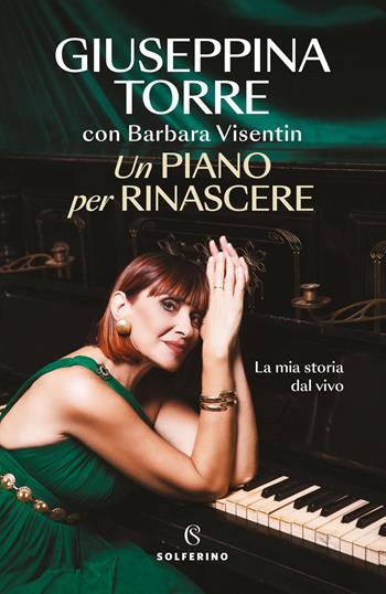 Un piano per rinascere. La mia storia dal vivo - Giuseppina Torre, Barbara Visentin - Libro Solferino 2025, Tracce | Libraccio.it