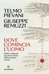  Dove comincia l'uomo. Ibridi e migranti: una breve storia dell'avventura...