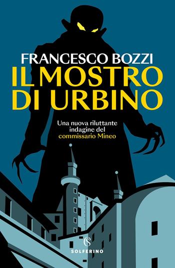 Il mostro di Urbino. Una nuova riluttante indagine del commissario Mineo - Francesco Bozzi - Libro Solferino 2025, Narratori | Libraccio.it
