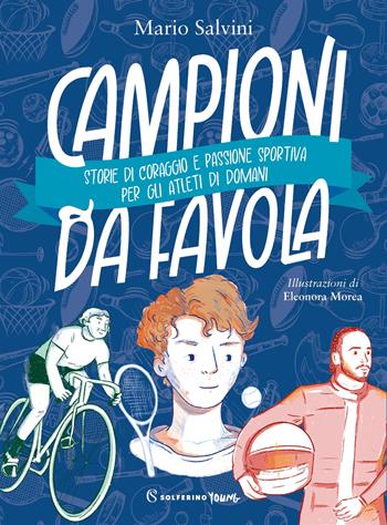 Campioni da favola. Storie di coraggio e passione sportiva per gli atleti di domani - Mario Salvini - Libro Solferino 2025, Solferino young | Libraccio.it