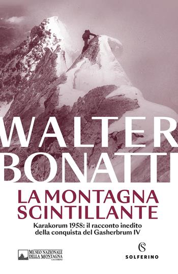 La montagna scintillante. Nuova ediz. - Walter Bonatti - Libro Solferino 2025, Tracce | Libraccio.it