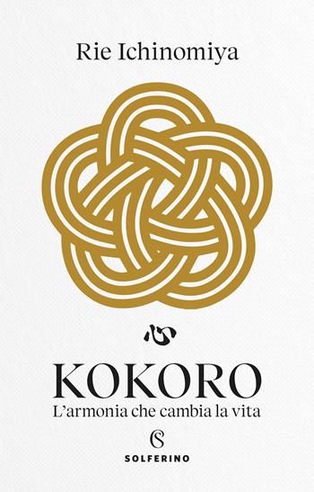 Kokoro. L’armonia che cambia la vita - Ichinomiya Rie - Libro Solferino 2025, Connessioni | Libraccio.it