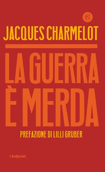 La guerra è merda - Jacques Charmelot - Libro Solferino 2025, I Solferini | Libraccio.it