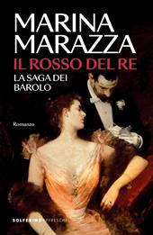 Il rosso del re. La saga dei Barolo